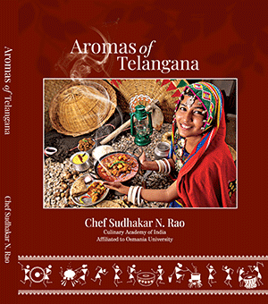 Aromas Of Telangana Book by Chef Sudhakar N.Rao CULINARY ACADEMY OF INDIA